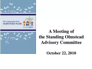 A Meeting of the Standing Olmstead Advisory Committee October 22, 2010