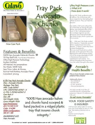 Features &amp; Benefits: 100% Hass Avocado Halves &amp; Chunks.