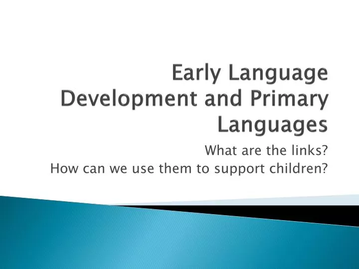 early language development and primary languages