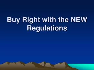 Buy Right with the NEW Regulations