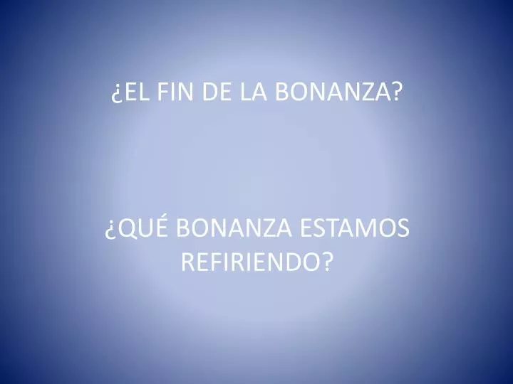 qu bonanza estamos refiriendo