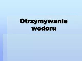 Otrzymywanie wodoru