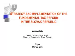 STRATEGY AND IMPLEMENTATION OF THE FUNDAMENTAL TAX REFORM IN THE SLOVAK REPUBLIC