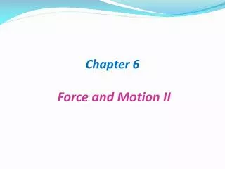 Chapter 6 Force and Motion II