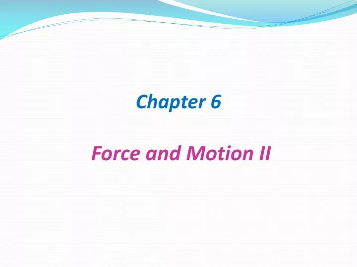 chapter 6 force and motion ii