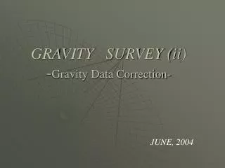 GRAVITY SURVEY (ii) - Gravity Data Correction-