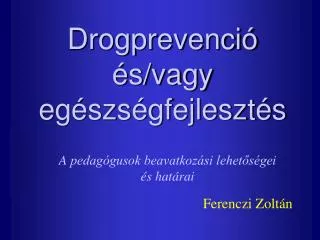 drogprevenci s vagy eg szs gfejleszt s