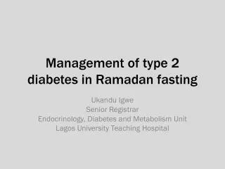 Management of type 2 diabetes in Ramadan fasting