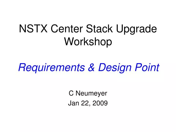 nstx center stack upgrade workshop requirements design point