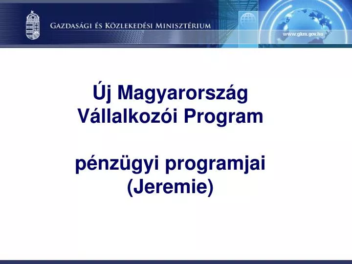 j magyarorsz g v llalkoz i program p nz gyi programjai jeremie