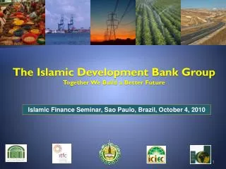 The Islamic Development Bank Group Together We Build a Better Future