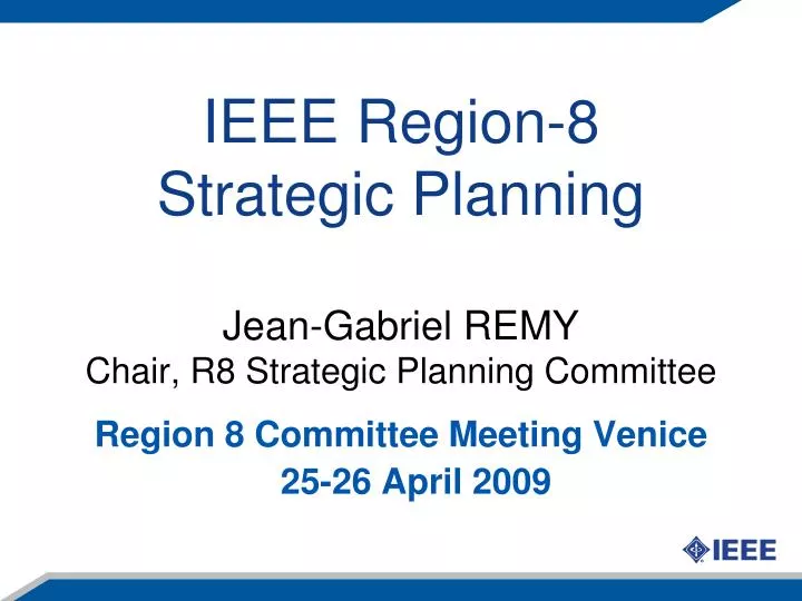 ieee region 8 strategic planning jean gabriel remy chair r8 strategic planning committee