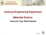 Chemical Engineering Department Materials Science - slide 1