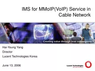 Hai-Young Yang Director Lucent Technologies Korea June 13, 2006