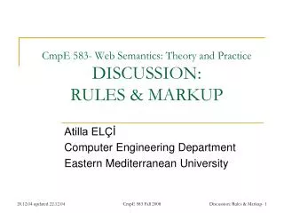 CmpE 583- Web Semantics: Theory and Practice DISCUSSION: RULES &amp; MARKUP