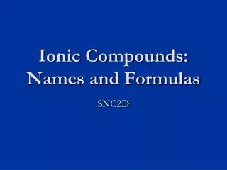 Ionic Compounds: Names and Formulas