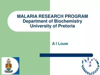 MALARIA RESEARCH PROGRAM Department of Biochemistry University of Pretoria