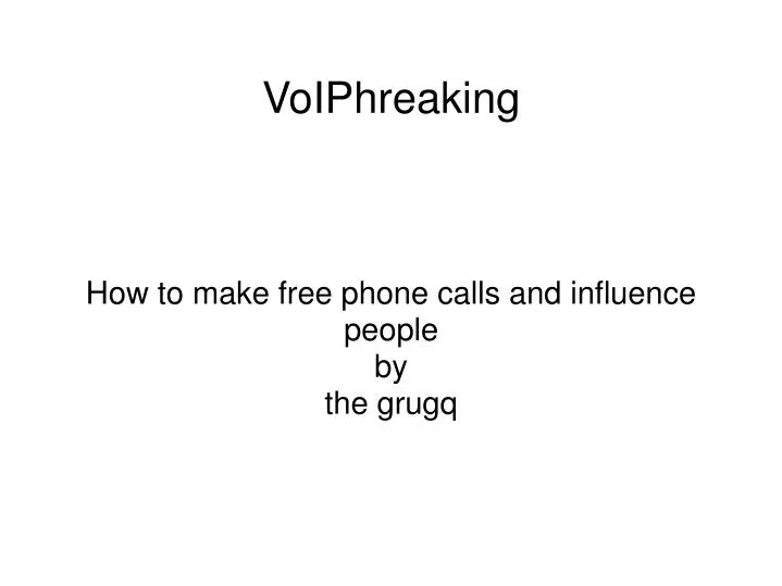 how to make free phone calls and influence people by the grugq