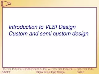 Introduction to VLSI Design Custom and semi custom design