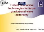 Critical mechanical technologies for future gravitational-wave astronomy - slide 1