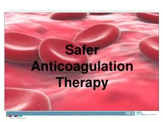 Safer Anticoagulation Therapy