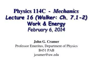 Physics 114C - Mechanics Lecture 16 (Walker: Ch. 7.1-2) Work &amp; Energy February 6, 2014