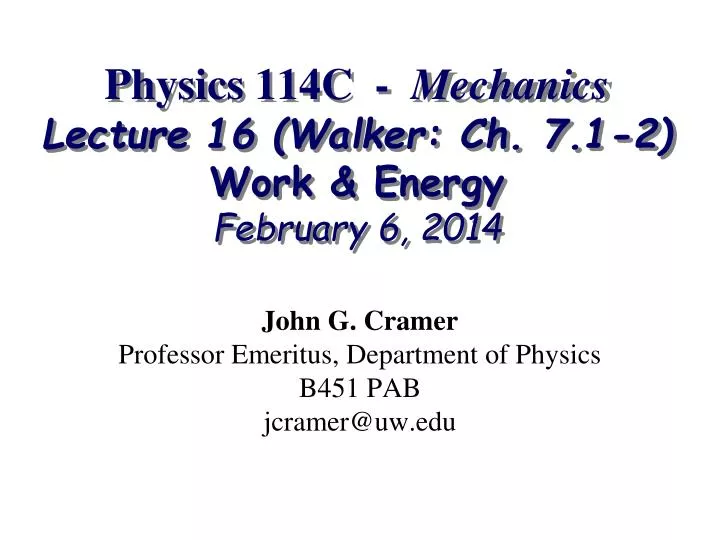 physics 114c mechanics lecture 16 walker ch 7 1 2 work energy february 6 2014