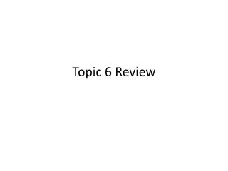 Topic 6 Review