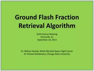 Ground Flash Fraction Retrieval Algorithm GLM Science Meeting Huntsville, AL September 24, 2013