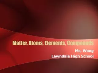 Matter, Atoms, Elements, Compounds