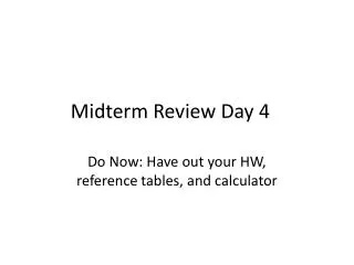 Midterm Review Day 4