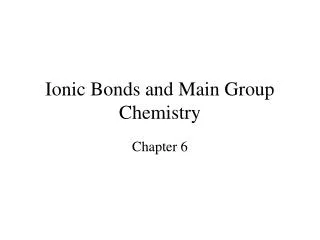 Ionic Bonds and Main Group Chemistry
