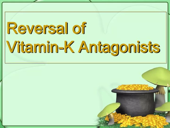 reversal of vitamin k antagonists