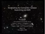 Establishing the Connection B etween Quenching and AGN - slide 1