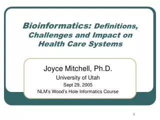Bioinformatics: Definitions, Challenges and Impact on Health Care Systems