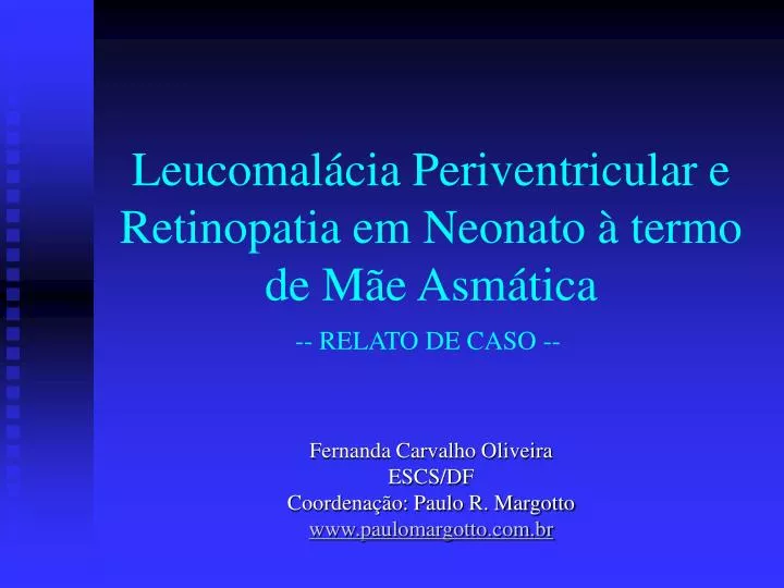 leucomal cia periventricular e retinopatia em neonato termo de m e asm tica
