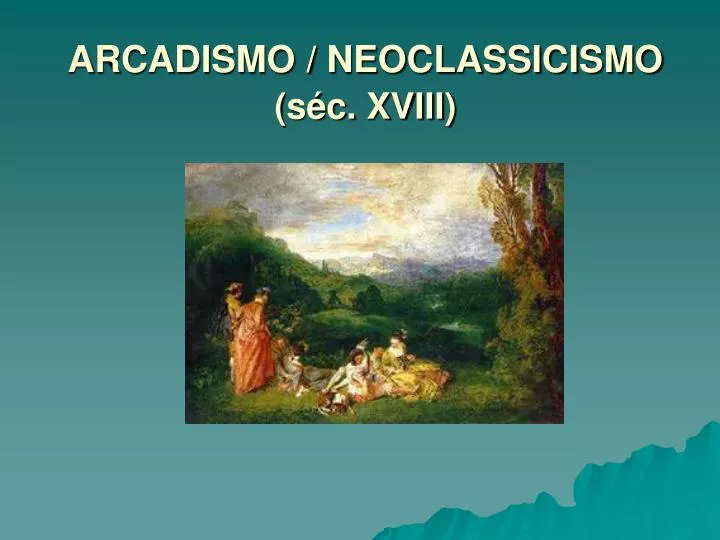 arcadismo neoclassicismo s c xviii
