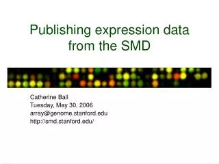 Publishing expression data from the SMD