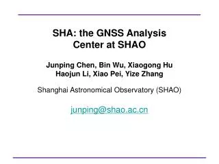 SHA: the GNSS Analysis Center at SHAO Junping Chen, Bin Wu, Xiaogong Hu