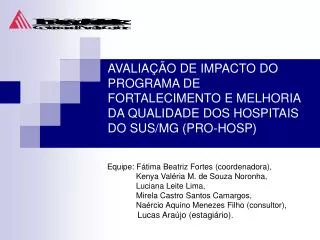 Equipe: Fátima Beatriz Fortes (coordenadora), Kenya Valéria M. de Souza Noronha,