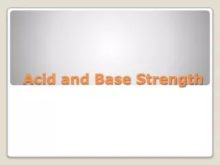 Acid and Base Strength