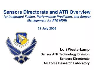Lori Westerkamp Sensor ATR Technology Division Sensors Directorate Air Force Research Laboratory
