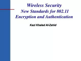 Wireless Security New Standards for 802.11 Encryption and Authentication