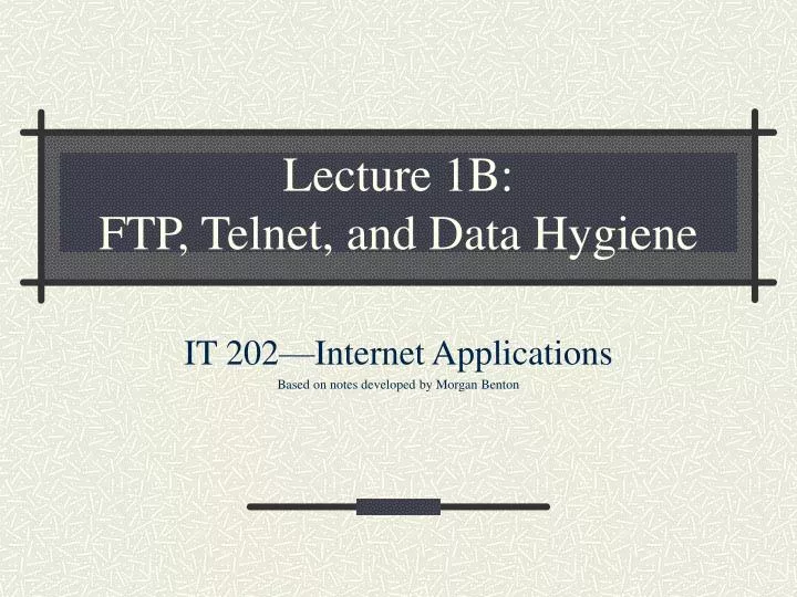lecture 1b ftp telnet and data hygiene