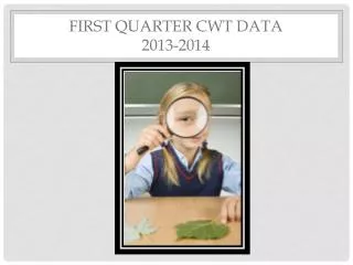 First Quarter CWT Data 2013-2014