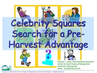 Celebrity Squares Search for a Pre-Harvest Advantage