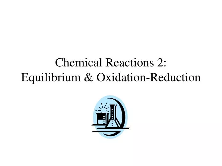 chemical reactions 2 equilibrium oxidation reduction