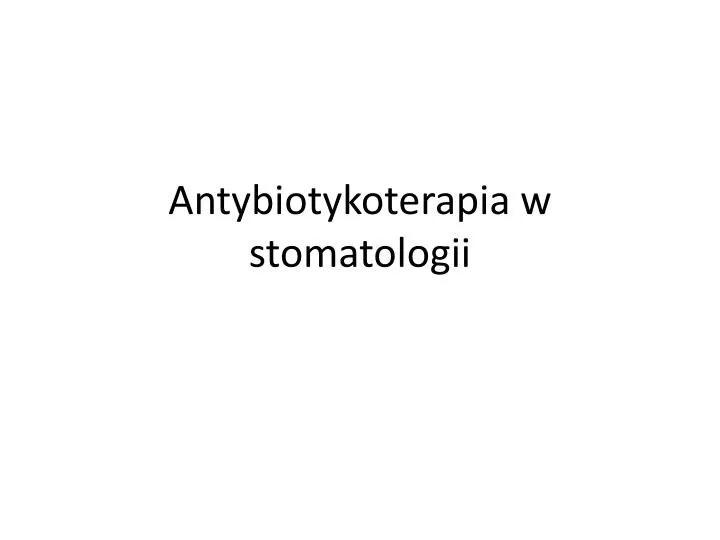 antybiotykoterapia w stomatologii