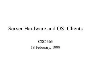 Server Hardware and OS; Clients