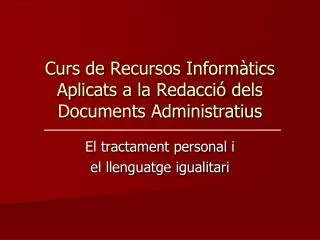 curs de recursos inform tics aplicats a la redacci dels documents administratius